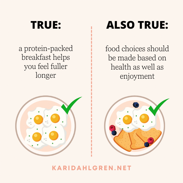 true: a protein-packed breakfast helps you feel fuller longer. also true: food choices should be made based on health as well as enjoyment