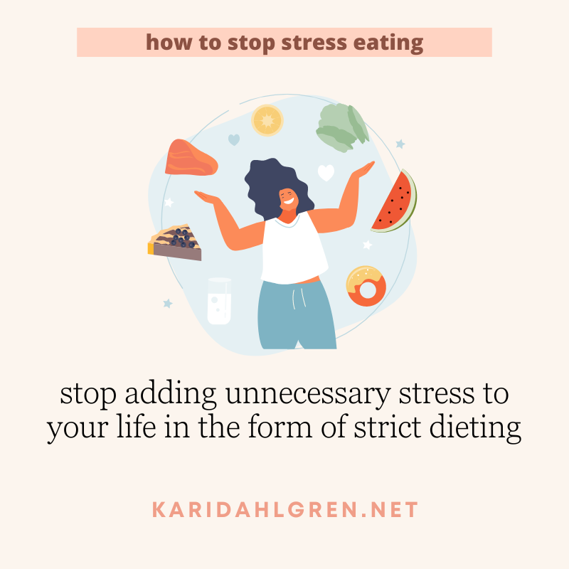 stop adding unnecessary stress to your life in the form of strict dieting