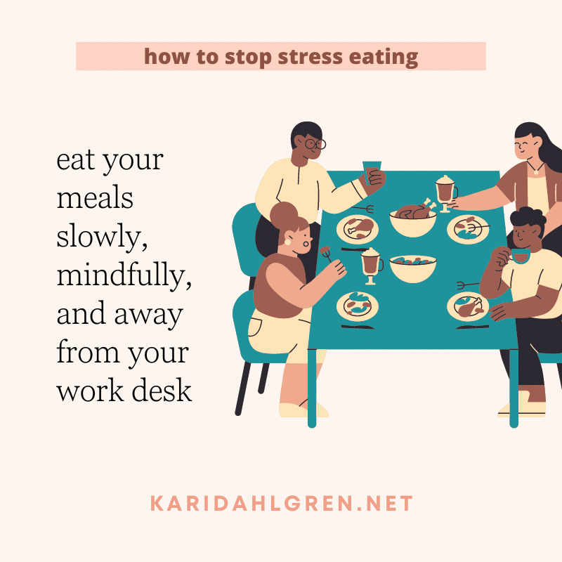 eat your meals slowly, mindfully, and away from your work desk