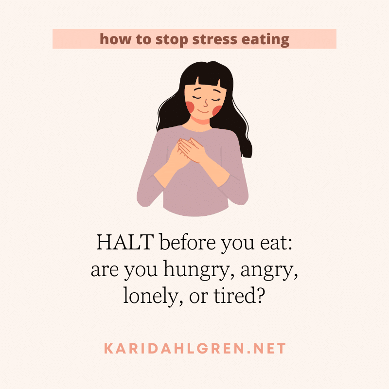 HALT before you eat: are you hungry, angry, lonely, or tired?