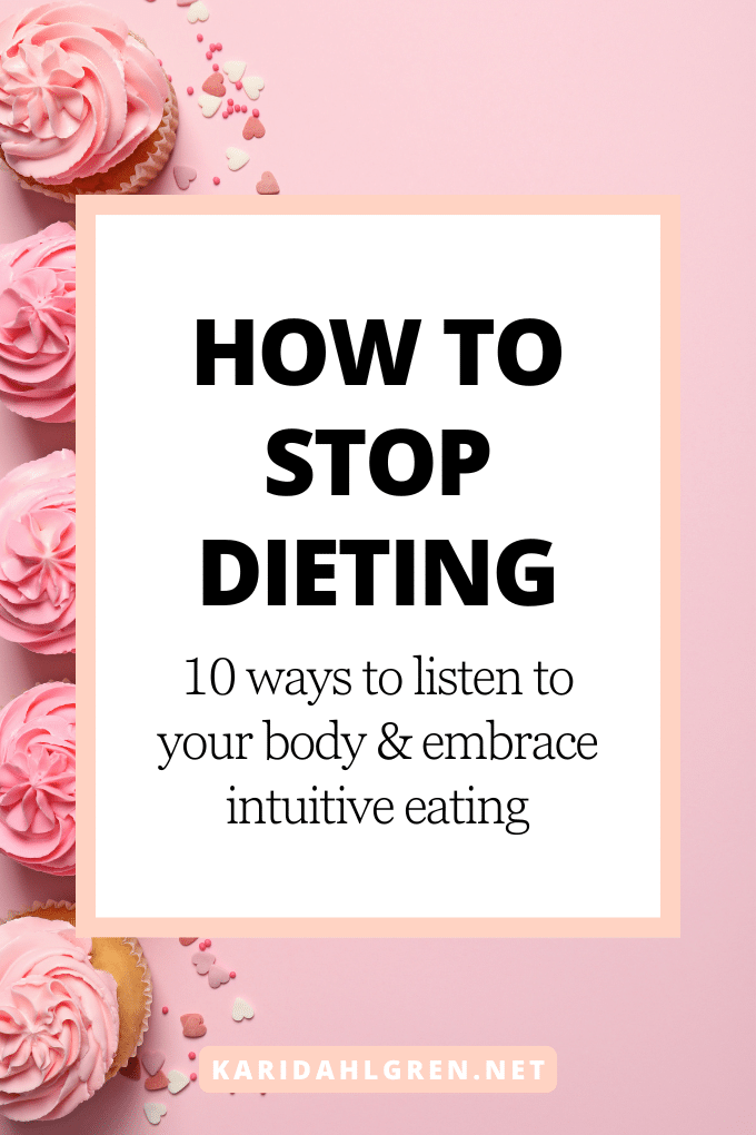 how to stop dieting: 10 ways to listen to your body & embrace intuitive eating